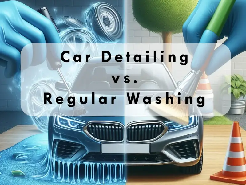 Defining Car Detailing Vs. Regular Washing